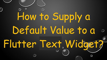 How to Supply a Default Value to a Flutter Text Widget?