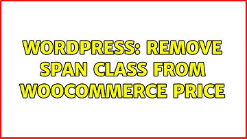 Wordpress: Remove Span Class From Woocommerce Price