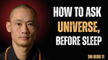 How to Ask the Universe Before Sleep to Manifest Your Desires | Shi Heng Yi Future