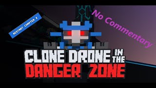 Clone Drone in the Danger Zone chapter 2 (No commentary)