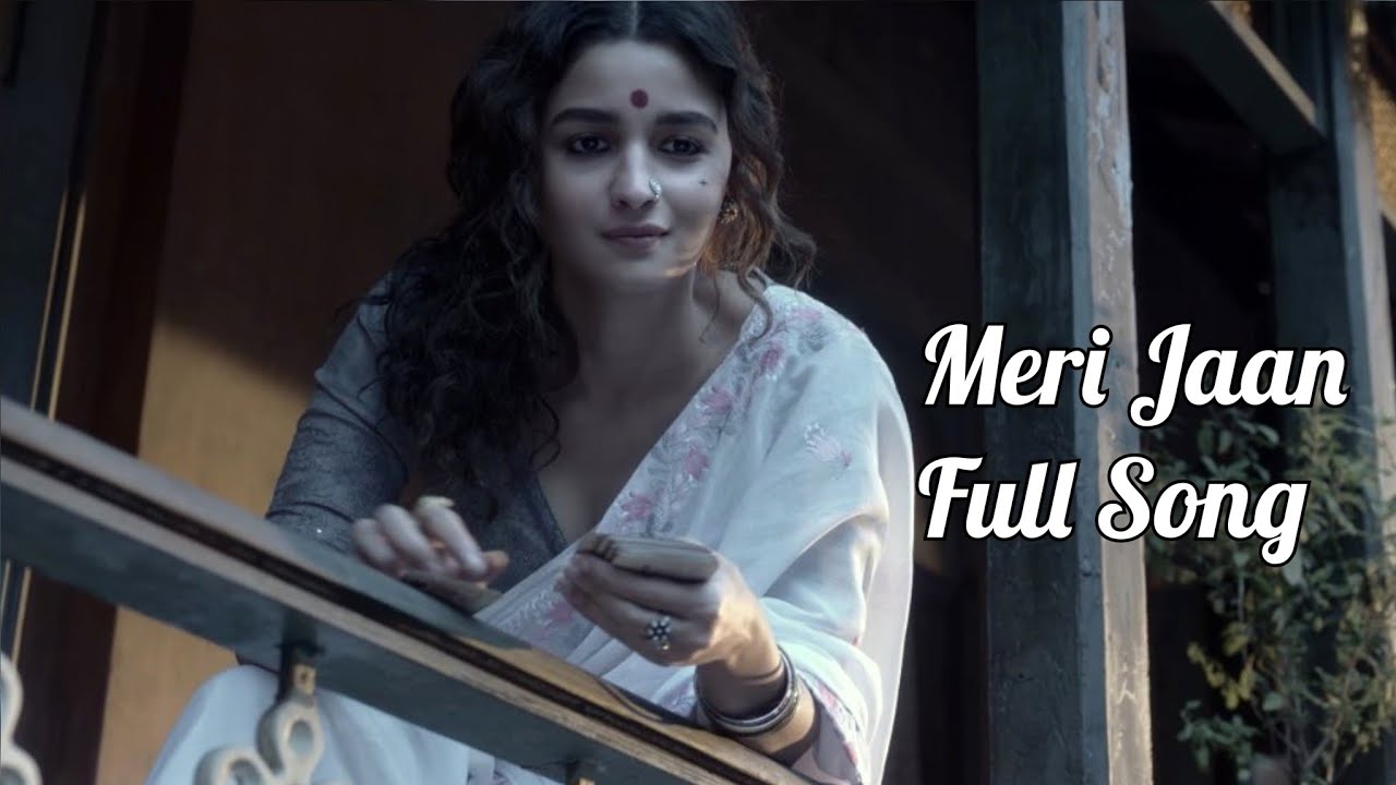 Meri Jaan Full Song - Gangubai Kathiawadi | Alia Bhatt,Shantanu ...