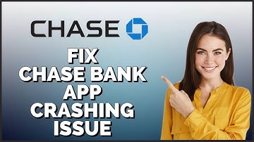 How To Fix Chase Bank App Crashing Issue 2024?