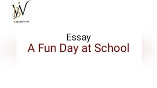Essay A Fun Day at School | English Essay for Students | Easy Explanation