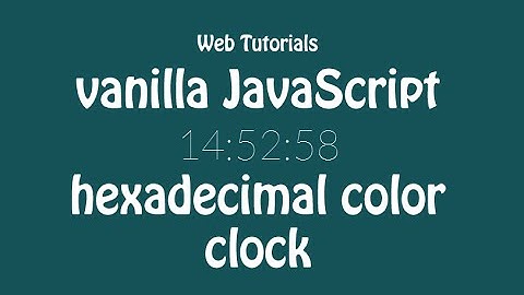 How To Make hexadecimal color clock with Vanilla JavaScript ( Web Development Tutorial / уроки)