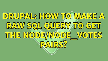 Drupal: How to make a raw SQL query to get the node/node_votes pairs?
