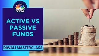 Fund Managers Decode Active Vs Passive Funds | Diwali Masterclass | CNBC TV18