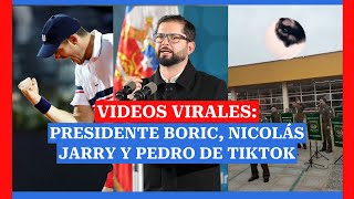 VIDEOS VIRALES: PRESIDENTE BORIC, NICOLÁS JARRY Y PEDRO DE TIKTOK