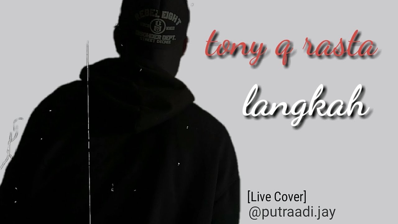 LANGKAH TONY Q RASTA COVER by Putraadijaya YouTube LANGKAH TONY Q RASTA COVER by Putraadijaya YouTube