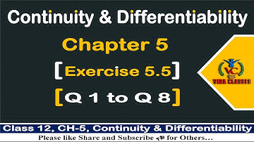🎯EX-5.5 || Q1 to Q8 || Continuity & Differentiability || Class-12, NCERT Solution