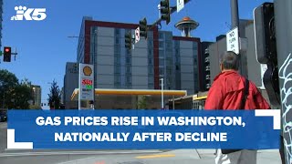 Gas prices rise in Washington, nationally after lengthy period of decline