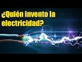 ¿Quien invento la electricidad?