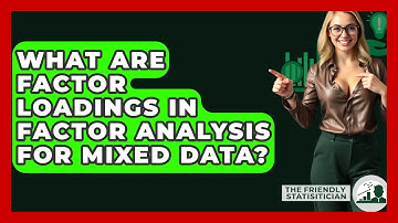 What Are Factor Loadings In Factor Analysis For Mixed Data? - The Friendly Statistician