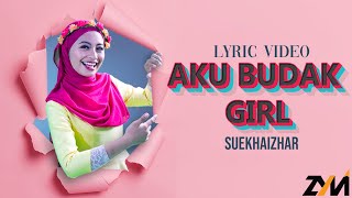 Video-Miniaturansicht von „Suekhaizhar - Aku Budak Girl (Official Lirik Video)“