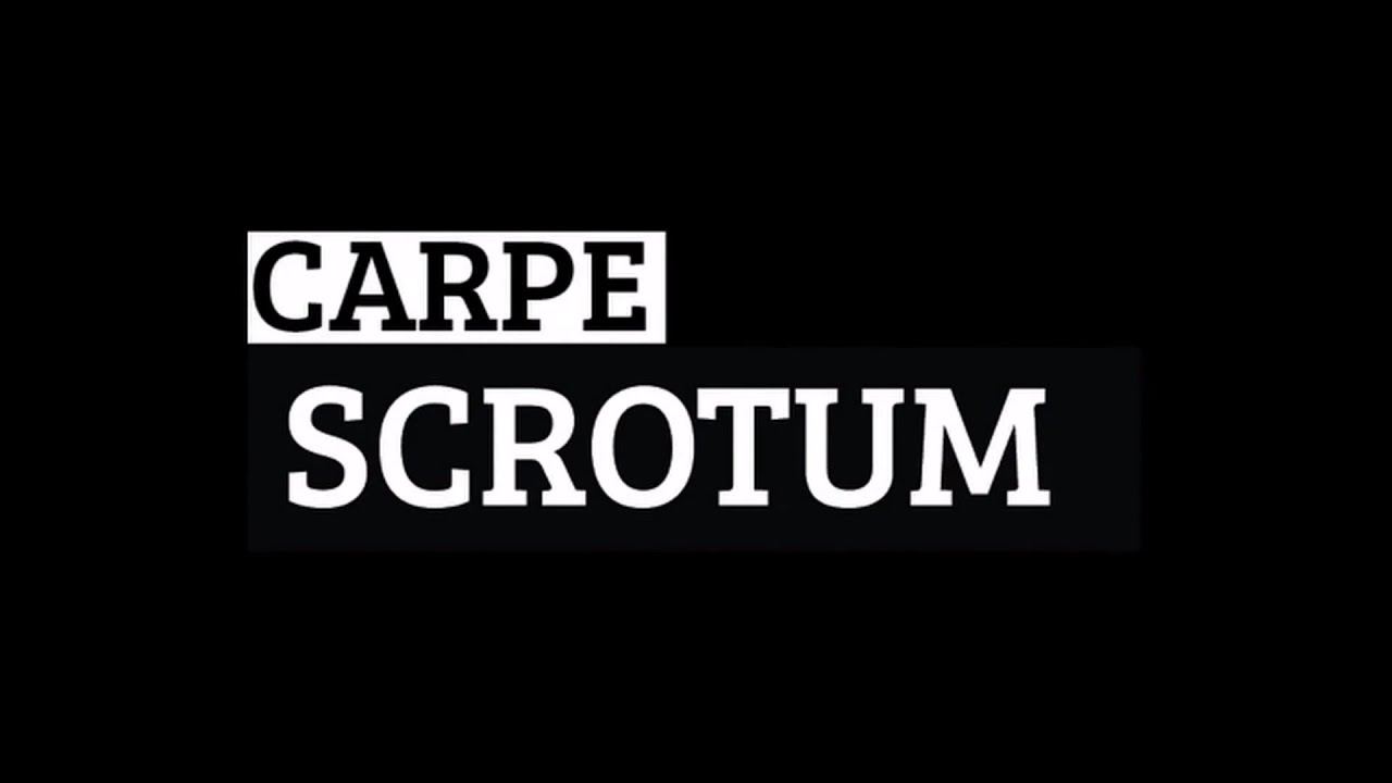Carpe Scrotum