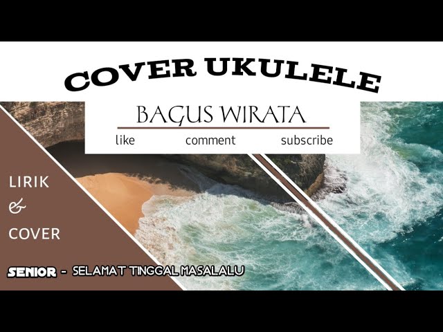 COVER UKULELE !! SENIOR -  SELAMAT TINGGAL MASALALU (LIRIK&COVER) class=