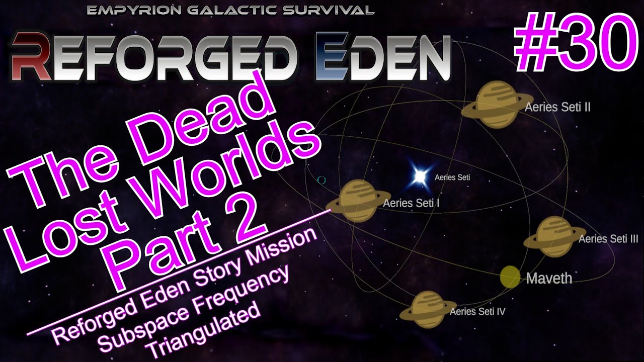 THE DEAD PART 2 LOST WORLDS MISSION REFORGED EDEN EMPYRION the-dead-part-2-lost-worlds-mission-reforged-eden-empyrion