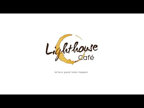 Lighthouse Cafe | 04 July 2022