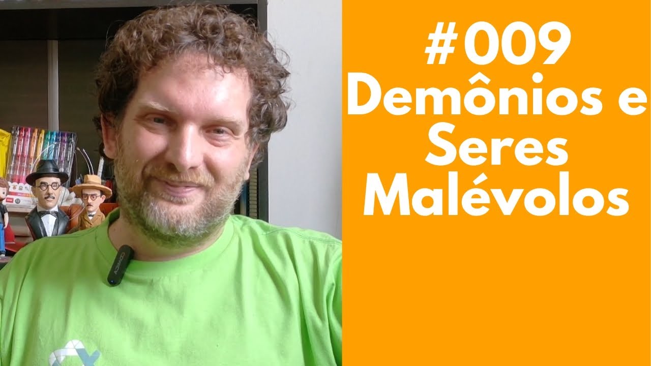 #009 Demônios e Demonologia