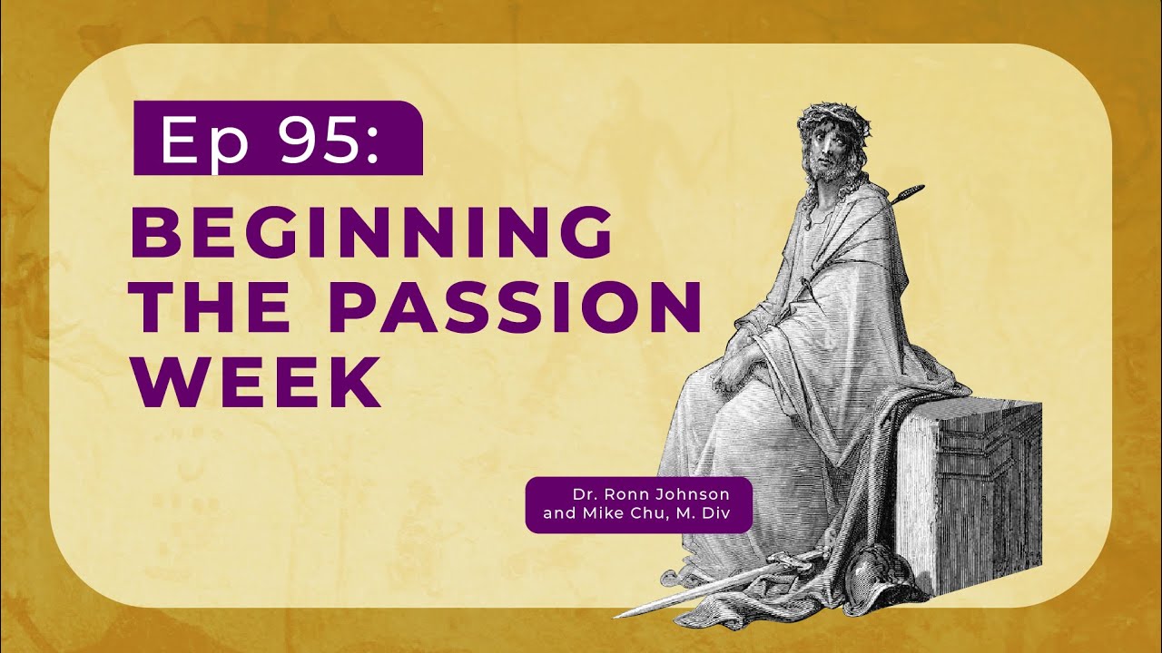 EP095: Beginning the Passion Week | The Divine Council Worldview Podcast