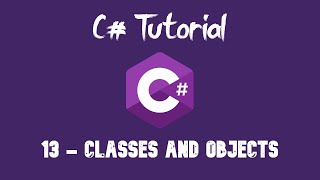 C# Tutorial For Beginners - 13 - Classes and Objects