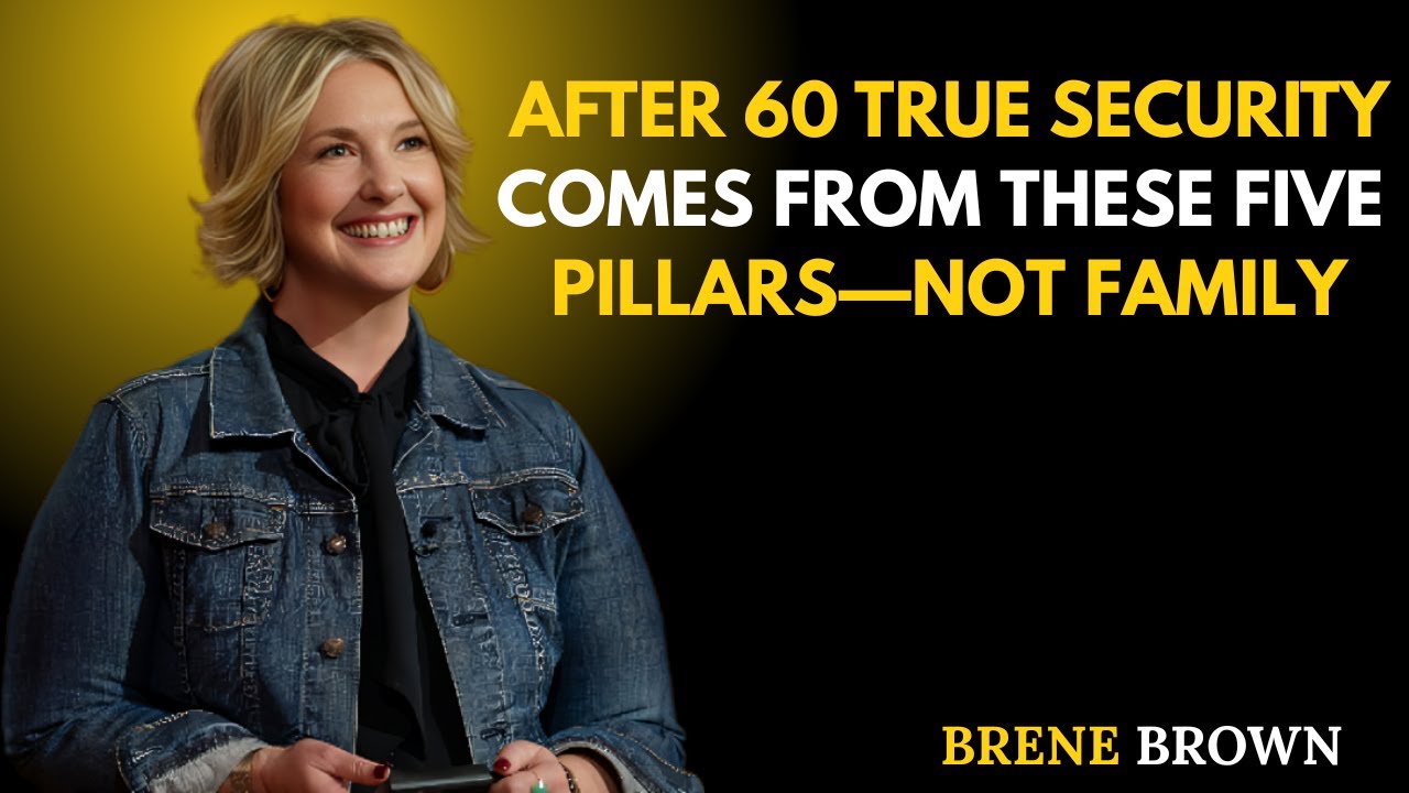 After 60 True Security Comes From These Five Pillars—Not Family | Powerfull Speech | Brene Brown