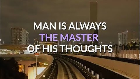 MAN IS ALWAYS The Master Of His Thoughts | by James Allen | ToRealWealth