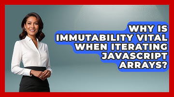 Why Is Immutability Vital When Iterating JavaScript Arrays? - JavaScript Toolkit