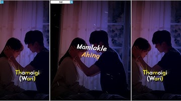 Manipuri song 🤍🥀 New Manipuri whatsapp status video ✨ XML File Discription