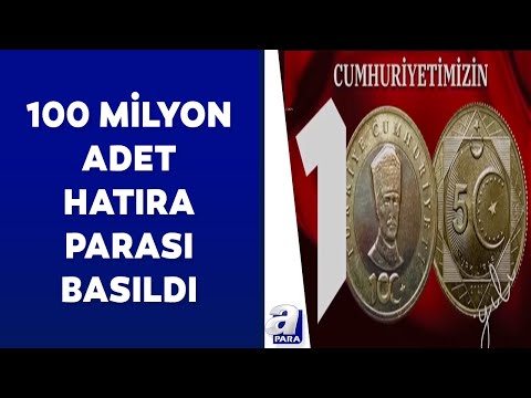 Cumhuriyetin 100. yılında 100 milyon adet hatıra parası basıldı | A Para