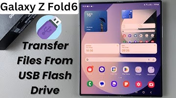 How To Transfer Files From USB Flash Drive To Samsung Galaxy Z Fold 6
