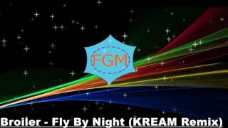 Broiler - Fly By Night (KREAM Remix)