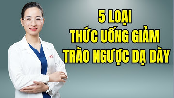 5 Loại thức uống giảm trào ngược dạ dày | Dr Trang