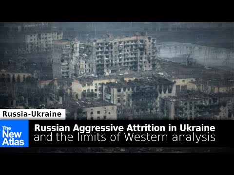 Russian Aggressive Attrition + the Limits of Western Analysis