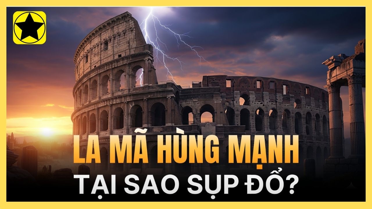 Tại sao đế chế La Mã hùng mạnh lại sụp đổ?