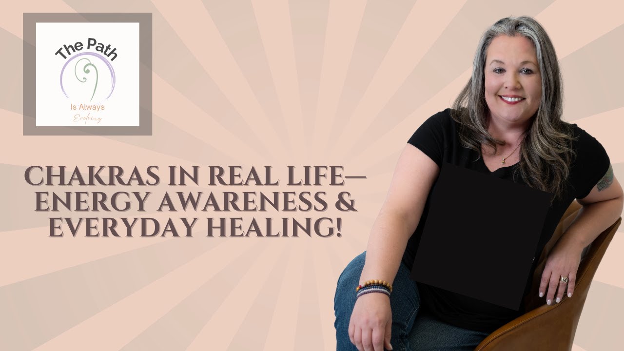 #15 Chakras in Real Life—Energy Awareness & Everyday Healing - YouTube