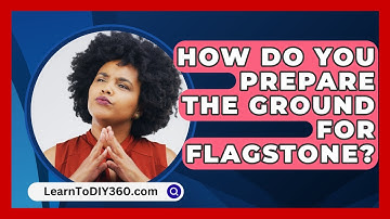How Do You Prepare The Ground For Flagstone? - LearnToDIY360.com
