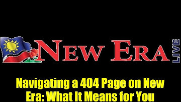Navigating a 404 Page on New Era: What It Means for You