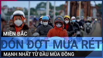 Miền Bắc đón đợt mưa rét mạnh nhất từ đầu mùa Đông | VTC Tin mới