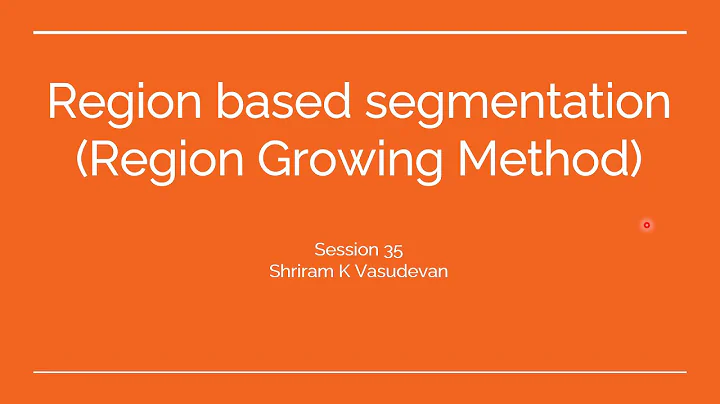 35. Region based segmentation (Region Growing Method)