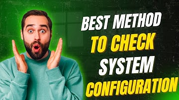 How to Check Your PC’s Complete System Configuration | Step-by-Step Guide