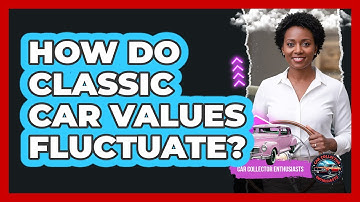How Do Classic Car Values Fluctuate?