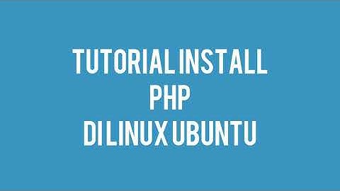 Tutorial Install PHP di Linux Ubuntu
