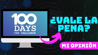 ¿VALE LA PENA HACER LOS PROYECTOS DE 100 DAYS CSS CHALLENGE?
