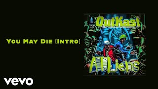 Outkast - You May Die (Intro) (Official Audio) by OutkastVEVO 413,360 views 2 years ago 1 minute, 8 seconds