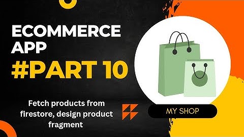 E-commerce app using firestore | Part 10 | Fetch Product from firestore show Products
