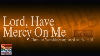 Lord, Have Mercy On Me (Based on Psalm 51-Remixed) by Esther Mui