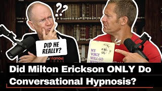 Did Milton Erickson ONLY Do Conversational Hypnosis?