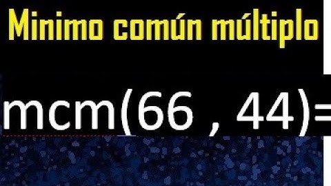 Minimo comun multiplo de 66 y 44 . mcm 66 y 44