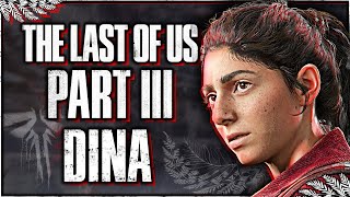 The Last of Us 3: DINA'S ROLE in TLOU PART III, THEORY & DISCUSSION ft. @apnerds
