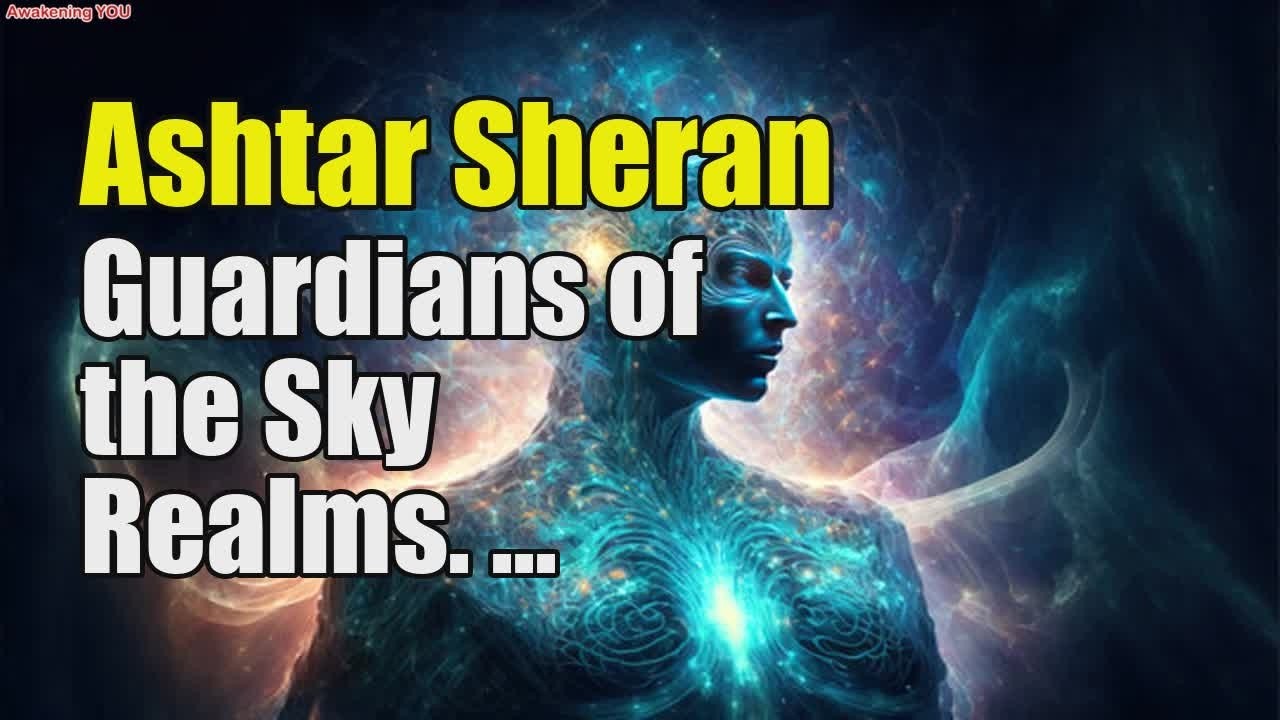 Ashtar Sheran ~ Guardians of the Sky Realms - YouTube